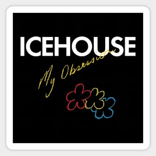 Icehouse My Obession Magnet